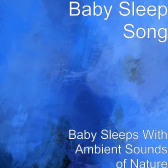 Baby Sleeps With Ambient Sounds of Nature by Baby Sleep Song