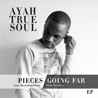 Pieces/Going Far by Ayah True Soul