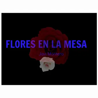 Flores En La Mesa by Javi Montero