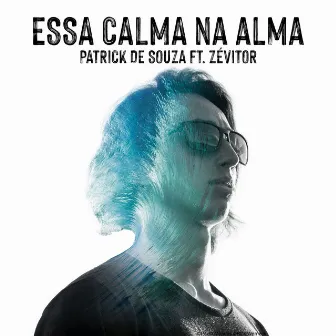 Essa Calma na Alma by Patrick de Souza