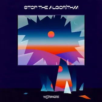 Stop The Algorithm by De Strangers