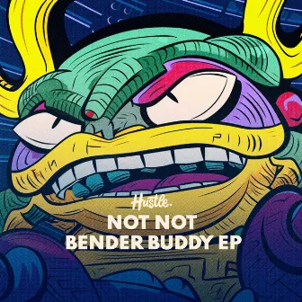 Bender Buddy by Not Not