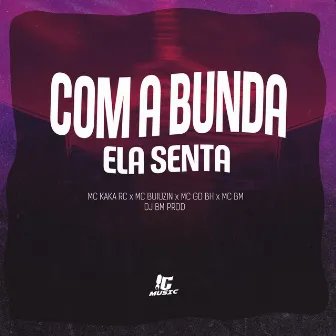 Com a Bunda Ela Senta by MC GD BH