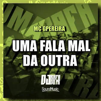 Uma Fala Mal da Outra by MC G PEREIRA