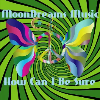 How Can I Be Sure by MoonDreams Music