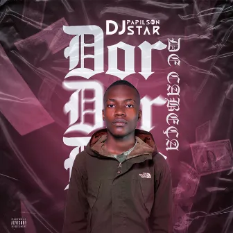 Dor de Cabeça by DJ Papilson Star