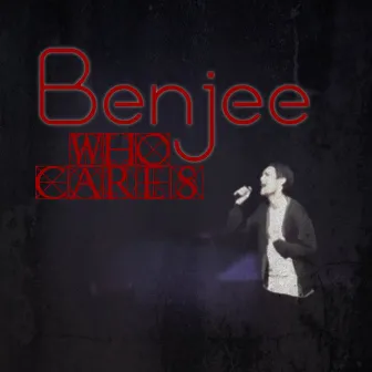 Who Cares by Benjee