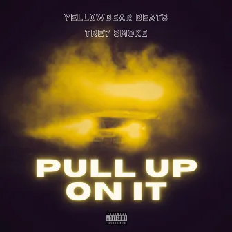 Pull Up On It by Yellowbear Beats