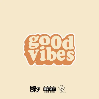 good vibes by Mike Oh2