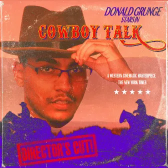 Cowboy Talk (Director's Cut) by Donald Grunge