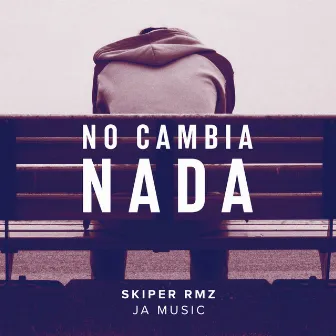 No Cambia Nada by Skiper Rmz