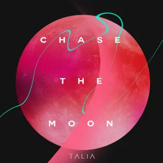 Chase the Moon by Talia