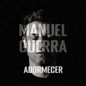 Adormecer by Manuel Guerra