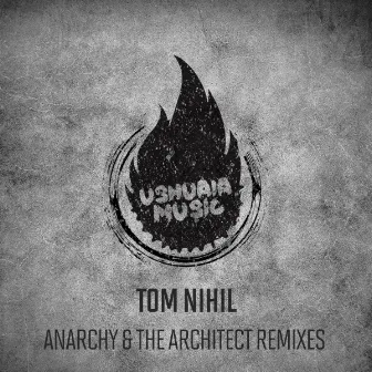 Anarchy & The Architect (Remixes) by Tom Nihil