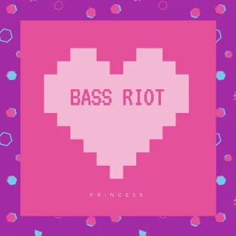 Princess by Bass Riot