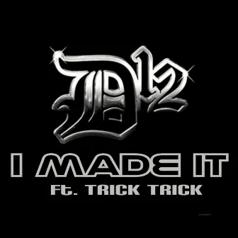 I Made It (feat. Trick Trick) - Single by D12