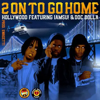 2 on to Go Home (Radio Edit) by Hollywood