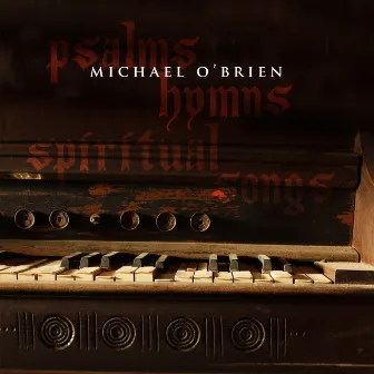 Psalms Hymns and Spiritual Songs by Michael O'Brien