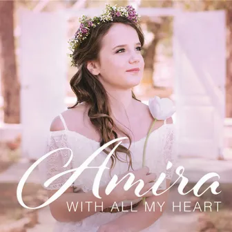 With All My Heart by Amira Willighagen