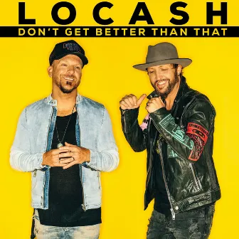 Don't Get Better Than That by LOCASH