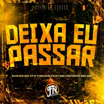 Deixa Eu Passar by DJ KR DO TP