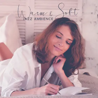 Warm & Soft Jazz Ambience: Relaxing & Cozy Instrumental Background | Chill Evening by Jazz And Blues Instrumentals