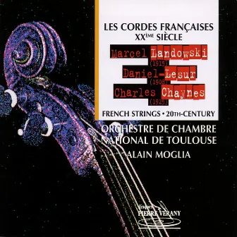 Landowski, Lesur, Chaynes : Les cordes françaises au 20ème siècle by Orchestre de Chambre National de Toulouse