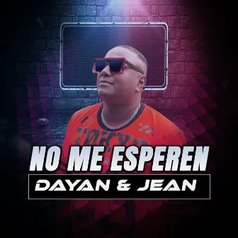 No Me Esperen by Dayan & Jean