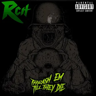 Thrash Em Till They Die by Rch