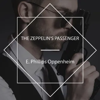 The Zeppelin's Passenger by E. Phillips Oppenheim