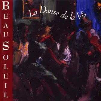 La Danse De La Vie by BeauSoleil