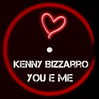 You & Me by Kenny Bizzarro