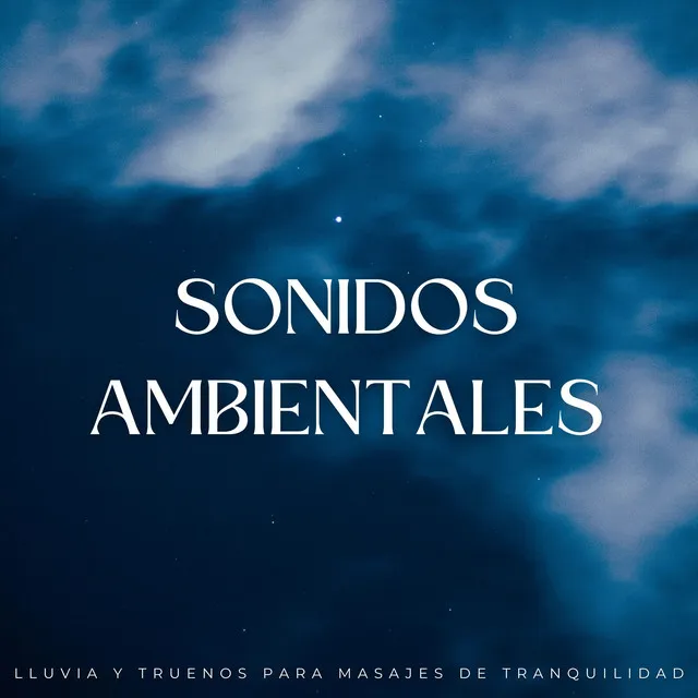 Sonidos Ambientales: Lluvia Y Truenos Para Masajes De Tranquilidad