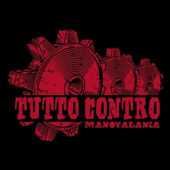 Tutto contro by Manovalanza