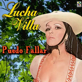 Puedo Fallar by Lucha Villa