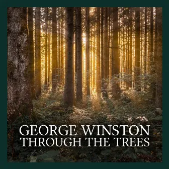 Through the Trees by George Winston