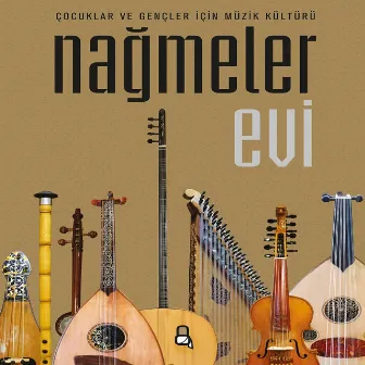 Nağmeler Evi (Çocuklar ve Gençler İçin Müzik Kültürü) by Yüce Gümüş