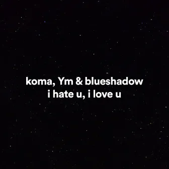 I Hate U, I Love U by Ym