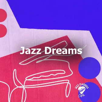 Jazz Dreams by Jazz Classics Cafe