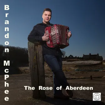 The Rose of Aberdeen by Brandon McPhee