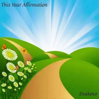 This Year Affirmation by Enakeno