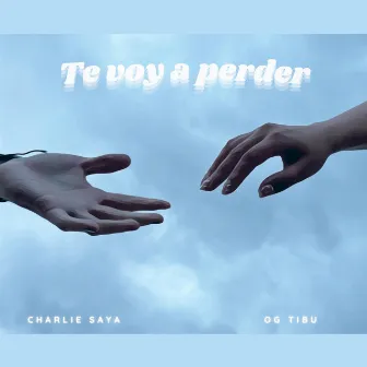 Te voy a perder by Charlie Saya