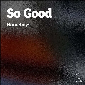 So Good by Homeboys