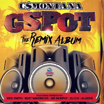 GSPOT The Remix Album by G Montana