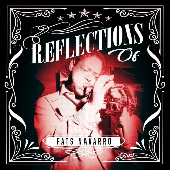 Reflections of Fats Navarro by Fats Navarro