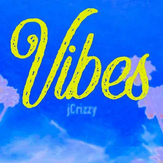 Vibes by jCrizzy