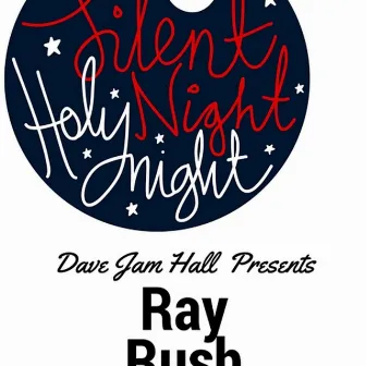 Silent Night by Ray Rush