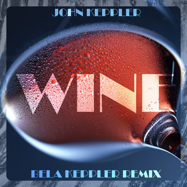 Wine - Bela Keppler Remix