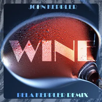 Wine (Bela Keppler Remix) by Bela Keppler