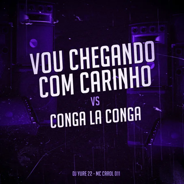 Vou Chegando Com Carinho Vs Conga La Conga